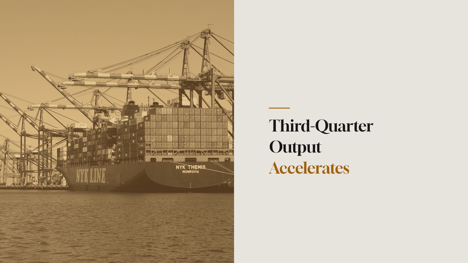 Container ship NYK Themis berthed beneath towering port cranes in warm duotone tones beside a calm cream panel reading Third-Quarter Output Accelerates.